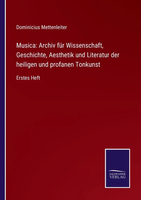 Musica: Archiv Für Wissenschaft, Geschichte, Aesthetik Und Literatur Der Heiligen Und Profanen Tonkunst : Erstes Heft - 9783752550320