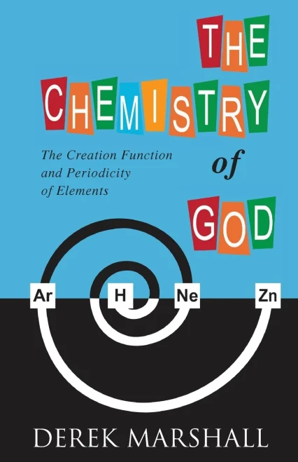 The Chemistry Of God : The Creation Function And Periodicity Of Elements