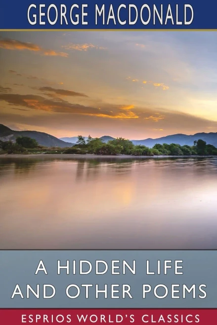 A Hidden Life And Other Poems (Esprios Classics)