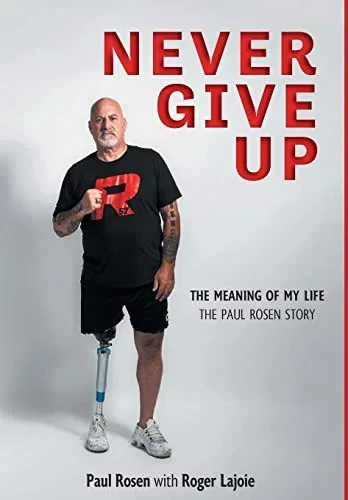 Never Give Up : The Meaning Of My Life - The Paul Rosen Story - 9781039124998