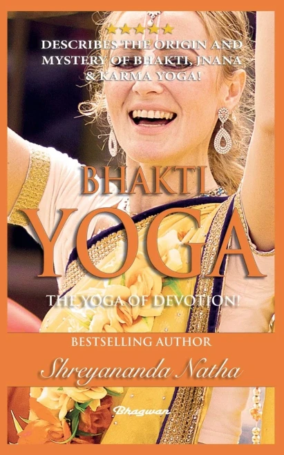 Bhakti Yoga - The Yoga Of Devotion! : Brand New! By Bestselling Author Yogi Shreyananda Natha!