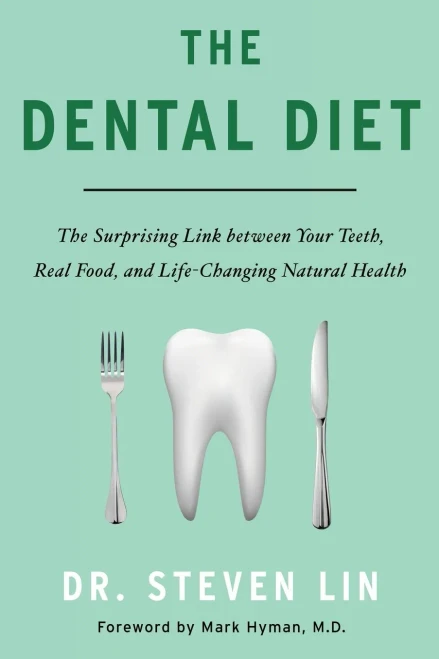 The Dental Diet: The Surprising Link between Your Teeth, Real Food, and Life-Changing Natural Health
