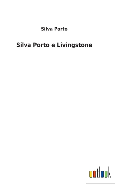 Silva Porto E Livingstone - 9783752492798