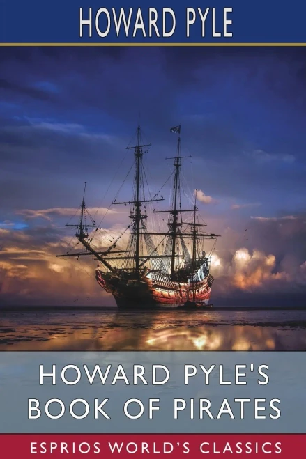 Howard Pyle'S Book Of Pirates (Esprios Classics).