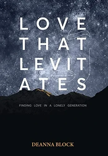 Love That Levitates : Finding Love In A Lonely Generation - 9781664247543