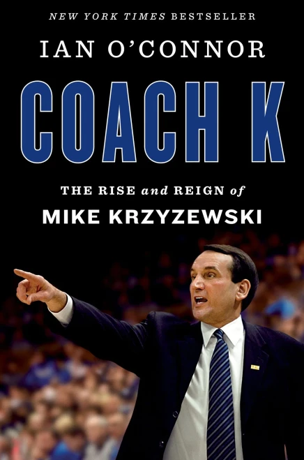 Coach K : The Rise And Reign Of Mike Krzyzewski