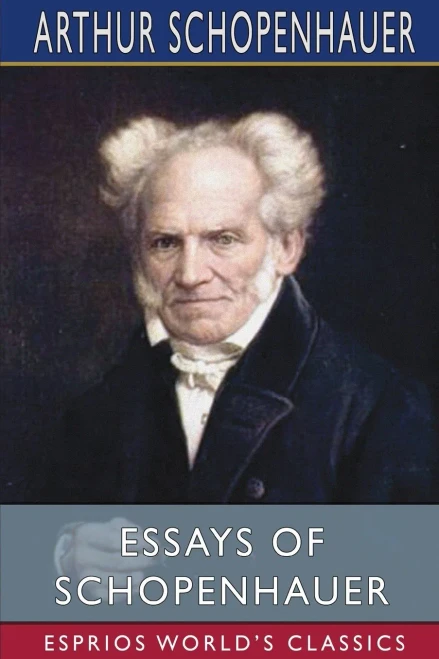 Essays Of Schopenhauer (Esprios Classics)