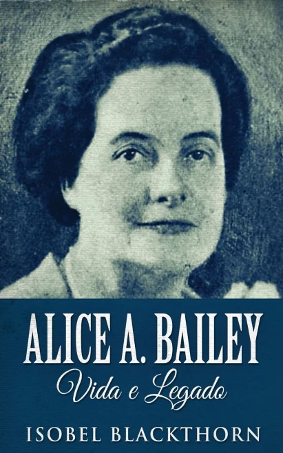 Alice A. Bailey, Vida E Legado - 9784824123060