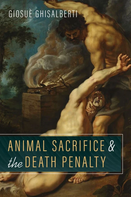 Animal Sacrifice And The Death Penalty - 9781666703870