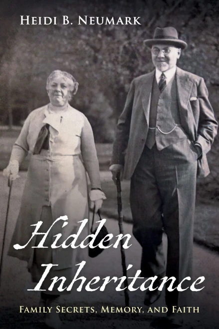 Hidden Inheritance : Family Secrets, Memory, And Faith