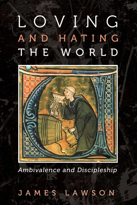 Loving And Hating The World : Ambivalence And Discipleship