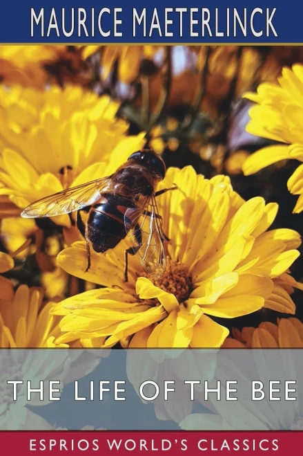 The Life Of The Bee (Esprios Classics)