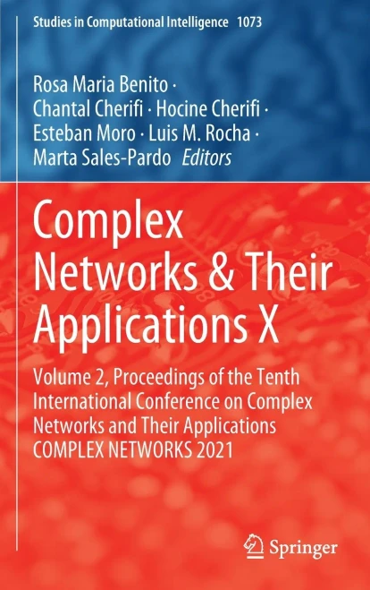 Complex Networks & Their Applications X : Volume 2, Proceedings Of The Tenth International Conference On Complex Networks And Their Applications Complex Networks 2021