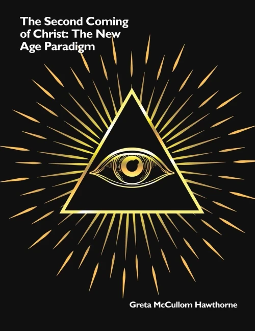 The Second Coming Of Christ : The New Age Paradigm