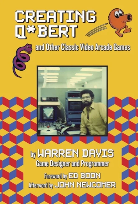 Creating Q*Bert: And Other Classic Video Arcade Games