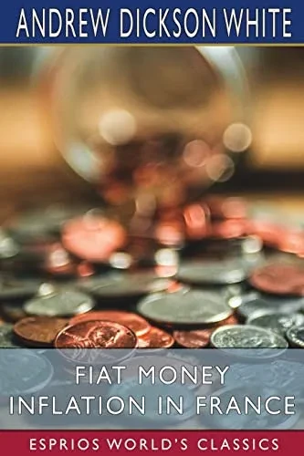 Fiat Money Inflation In France (Esprios Classics).