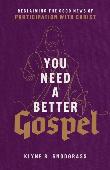 You Need A Better Gospel : Reclaiming The Good News Of Participation With Christ - 9781540965042