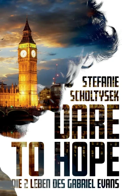 Dare To Hope : Die Zwei Leben Des Gabriel Evans