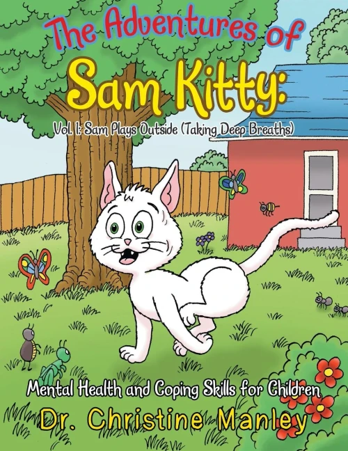 The Adventures Of Sam Kitty: Mental Health And Coping Skills For Children: Vol. 1: Sam Plays Outside (Taking Deep Breaths)