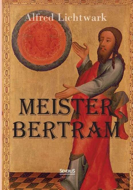 Meister Bertram. Tätig In Hamburg 1367-1415