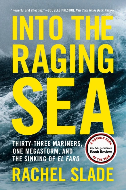 Into the Raging Sea: Thirty-Three Mariners, One Megastorm, and the Sinking of El Faro