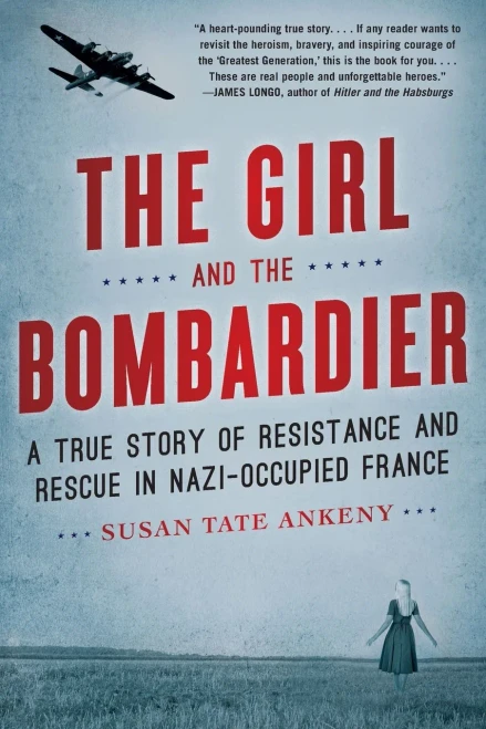The Girl and the Bombardier: A True Story of Resistance and Rescue in Nazi-Occupied France