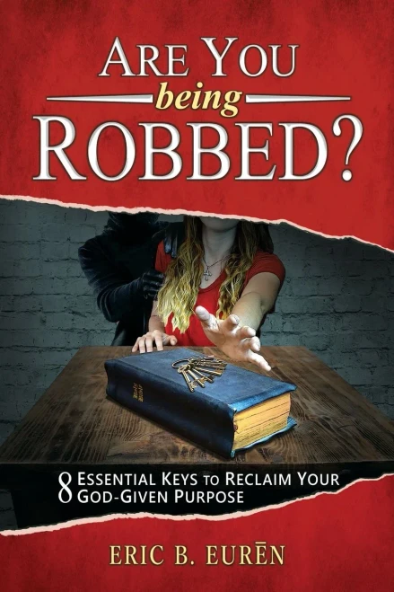 Are You Being Robbed?: 8 Essential Keys To Reclaim Your God-Given Purpose