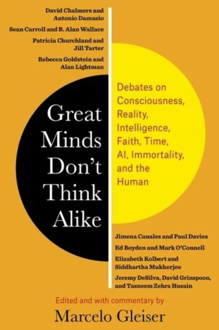 Great Minds Don'T Think Alike - Debates On Consciousness, Reality, Intelligence, Faith, Time, Ai, Immortality, And The Human - 9780231204118