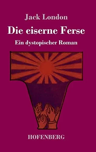 Die Eiserne Ferse : Ein Dystopischer Roman - 9783743742833