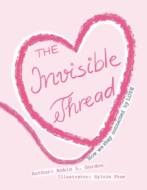The Invisible Thread : How We Stay Connected By Love - 9780972511889