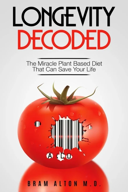 Plant Based Eating - Longevity Decoded : Longevity Decoded - The Miracle Plant Based Diet That Can Save Your Life