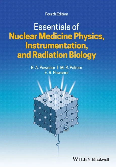 Essentials Of Nuclear Medicine Physics, Instrumentation, And Radiation Biology