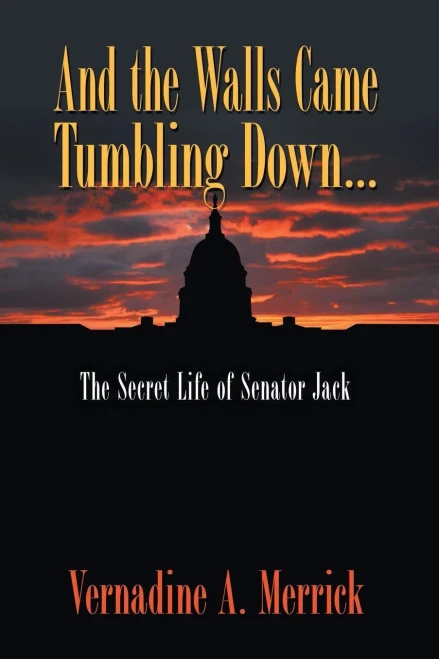 And The Walls Came Tumbling Down : The Secret Life Of Senator Jack