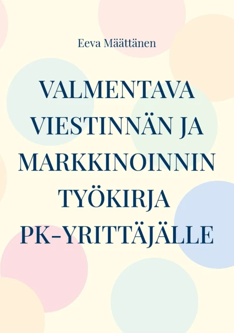 Viestinnän Ja Markkinoinnin Työkirja Pk-Yrittäjälle