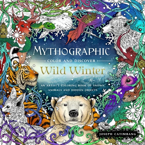 Mythographic Color And Discover: Wild Winter : An Artist'S Coloring Book Of Snowy Animals And Hidden Objects
