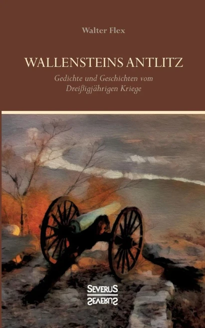 Wallensteins Antlitz : Gedichte Und Geschichten Vom Dreißigjährigen Kriege