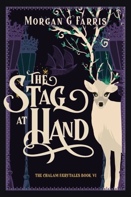 The Stag At Hand : The Chalam Færytales, Book Vi