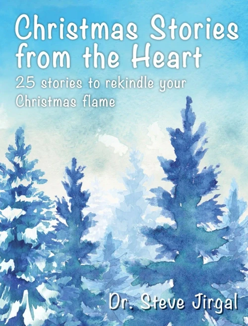 Christmas Stories From The Heart: 25 Stories To Rekindle Your Christmas Flame