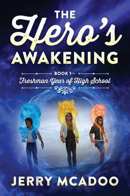 The Hero'S Awakening: Book 1- Freshman Year Of High School
