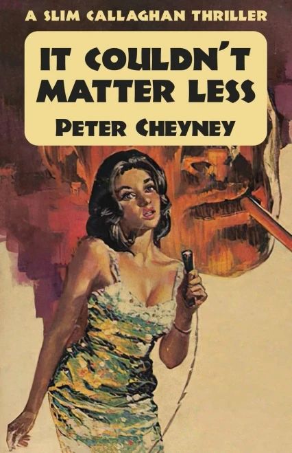 It Couldn'T Matter Less : A Slim Callaghan Thriller