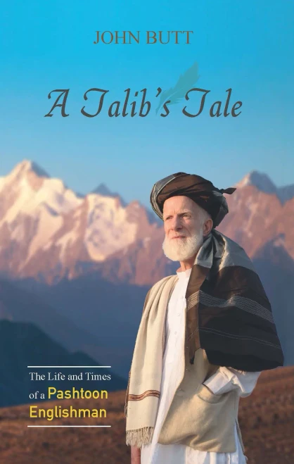 A Talib'S Tale : The Life And Times Of A Pashtoon Englishman