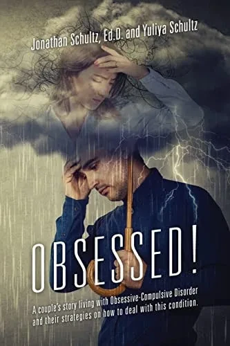 Obsessed! A Couple'S Story Living With Obsessive-Compulsive Disorder And Their Strategies On How To Deal With This Condition. - 9781977246684