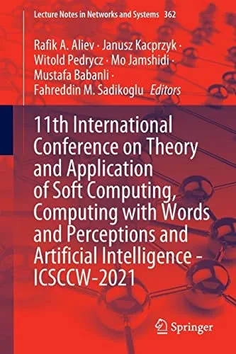 11Th International Conference On Theory And Application Of Soft Computing, Computing With Words And Perceptions And Artificial Intelligence - Icsccw-2021