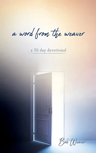 A Word From The Weaver: A 50 Day Devotional