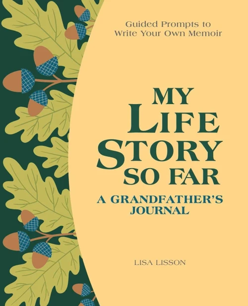 My Life Story So Far: A Grandfather'S Journal: Guided Prompts To Write Your Own Memoir