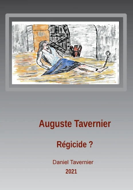 Auguste Tavernier Régicide ? : Avons-Nous Eu Un Régicide Dans La Famille ?