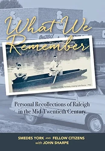 What We Remember : Personal Recollections Of Raleigh