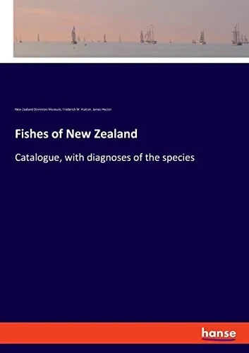 Fishes Of New Zealand : Catalogue, With Diagnoses Of The Species