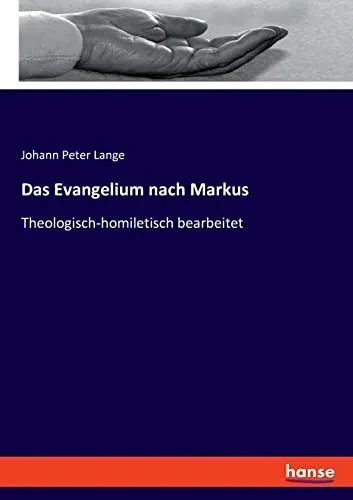 Das Evangelium Nach Markus : Theologisch-Homiletisch Bearbeitet