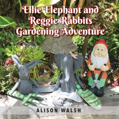 Ellie Elephant And Reggie Rabbits Gardening Adventure : An Early Intervention Story About Slowing Down